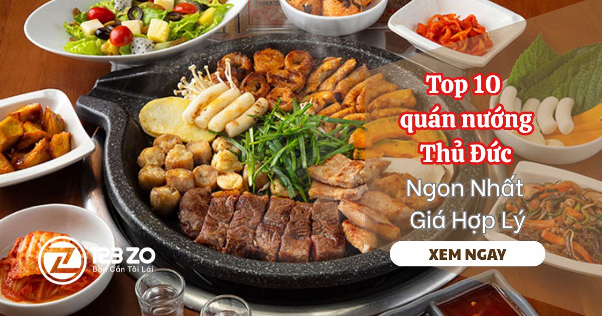 Top 10 Quán Nướng Thủ Đức Ngon Nhất – Giá Hợp Lý 1 Top 10 Quán Nướng Thủ Đức Ngon Nhất – Giá Hợp Lý