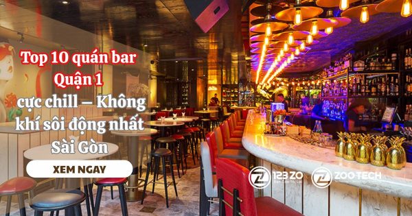 Top 10 quán bar Quận 1 cực chill – Không khí sôi động nhất Sài Gòn