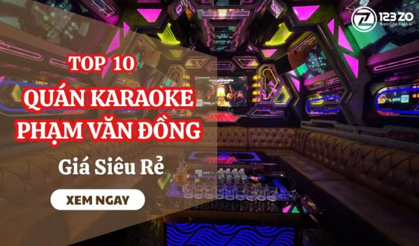 Banner TOP 10 Quán Karaoke Phạm Văn Đồng Chất Lượng, Giá Siêu Rẻ
