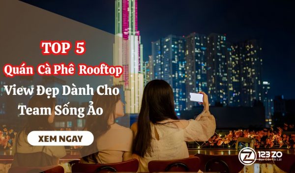 Top 5 quán cà phê rooftop view đẹp dành cho team sống ảo ở TP.HCM