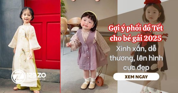 Gợi ý phối đồ Tết cho bé gái 2025 – Xinh xắn, dễ thương, lên hình cực đẹp