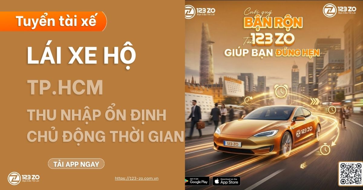 TUYỂN TÀI XẾ LÁI HỘ TP.HCM – THU NHẬP ỔN ĐỊNH – CHỦ ĐỘNG THỜI GIAN 123 ZO