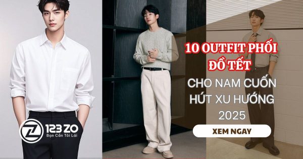 10 Outfit Phối Đồ Tết Cho Nam Được Ưa Chuộng Nhất Hiện Nay – Lịch Lãm, Cuốn Hút Và Chuẩn Xu Hướng 2025